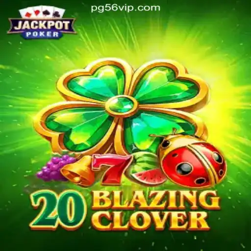 Experience the Thrill of 20BlazingClover on 56VIP.com Platform